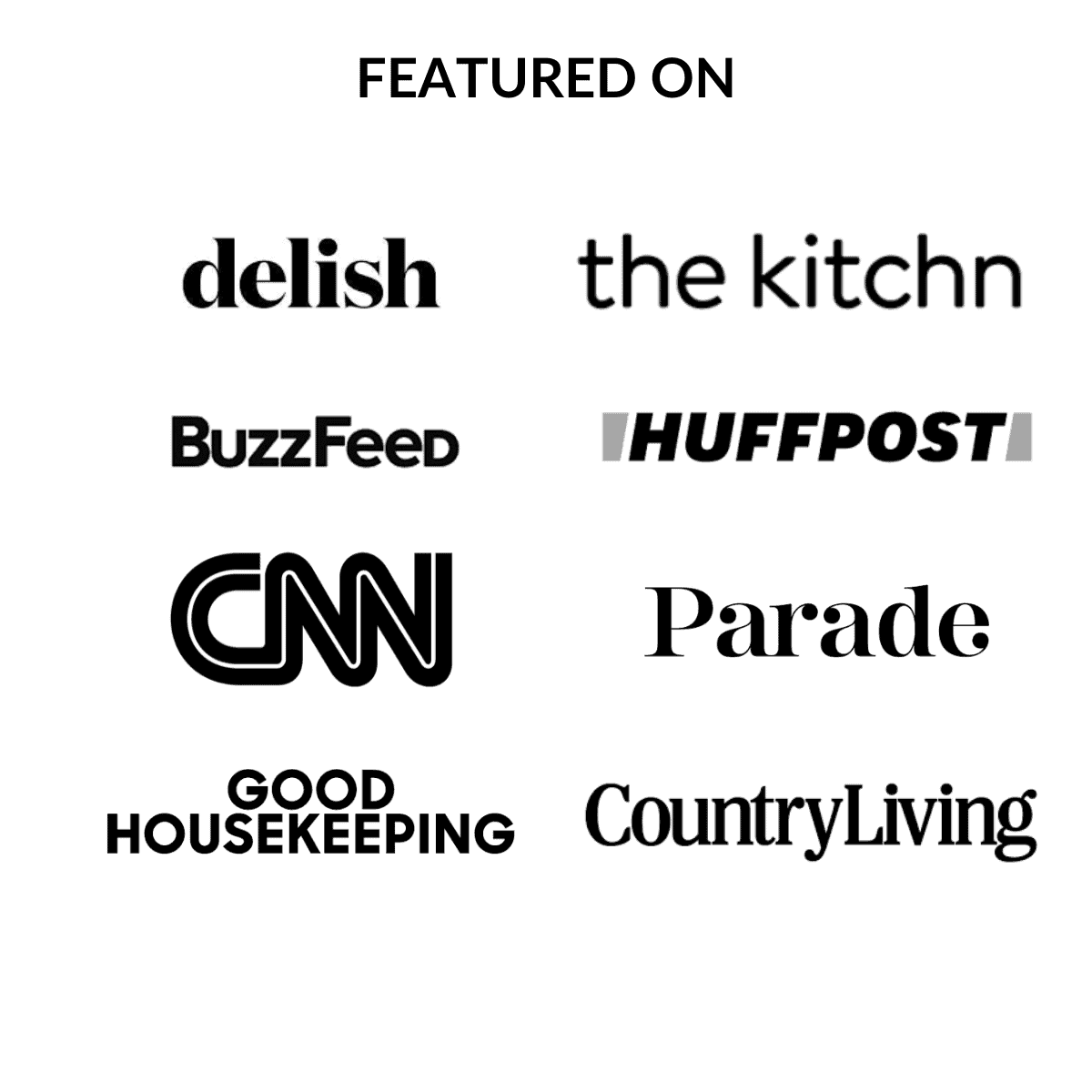 Black and white logos of: cnn, buzzfeed, country living, the kitchn, huffpost, delish, and parade.
